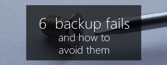 6  backup fails and how to avoid them